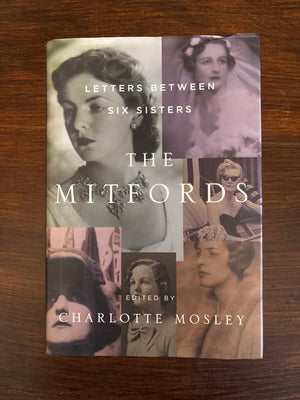 The Mitfords: Letters Between Six Sisters Edited by Charlotte Mosley