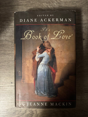 The Book of Love Edited by Diane Ackerman and Jeanne Mackin